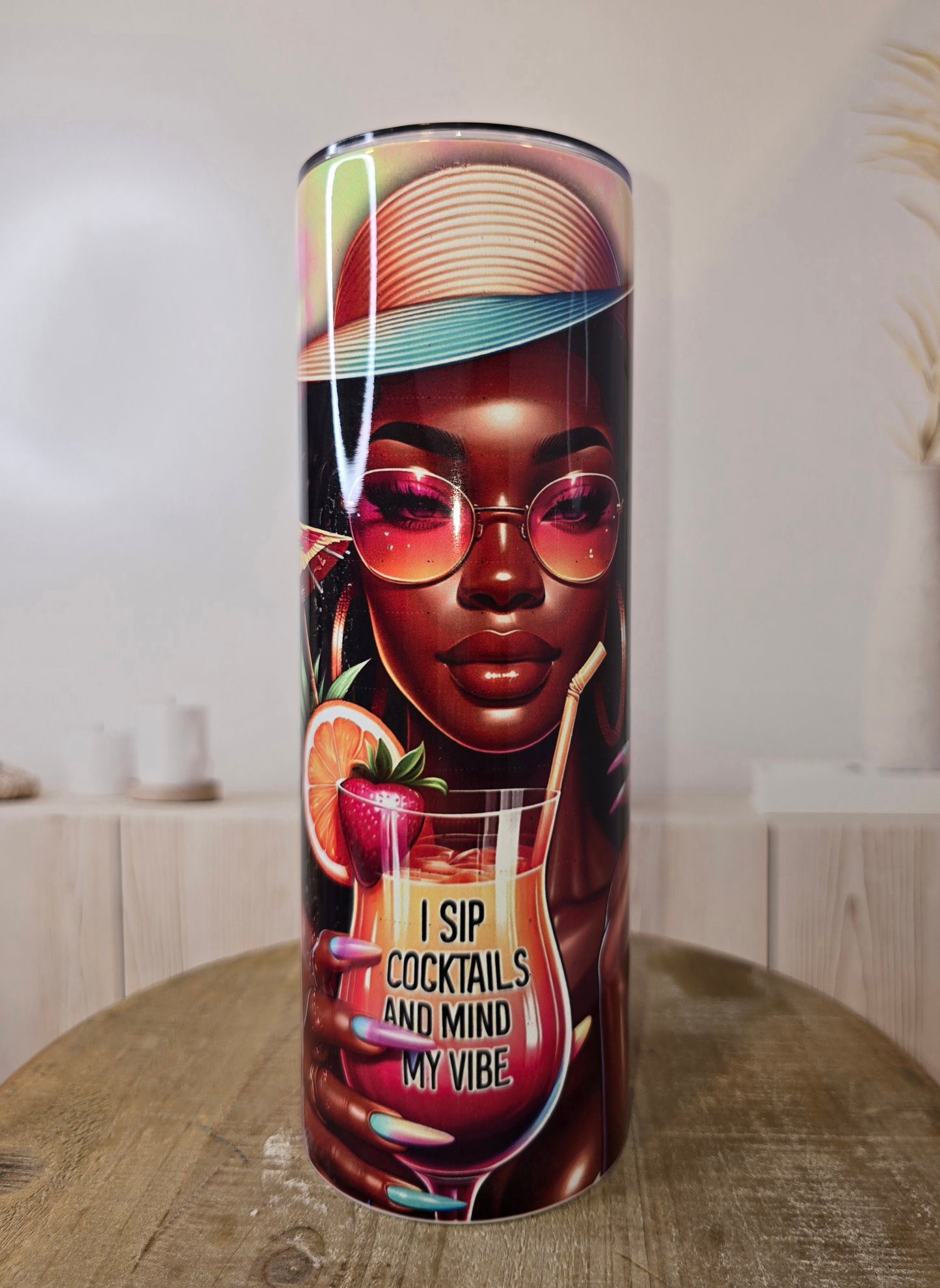 I Sip Cocktails and Mind My Vibe... 20 oz