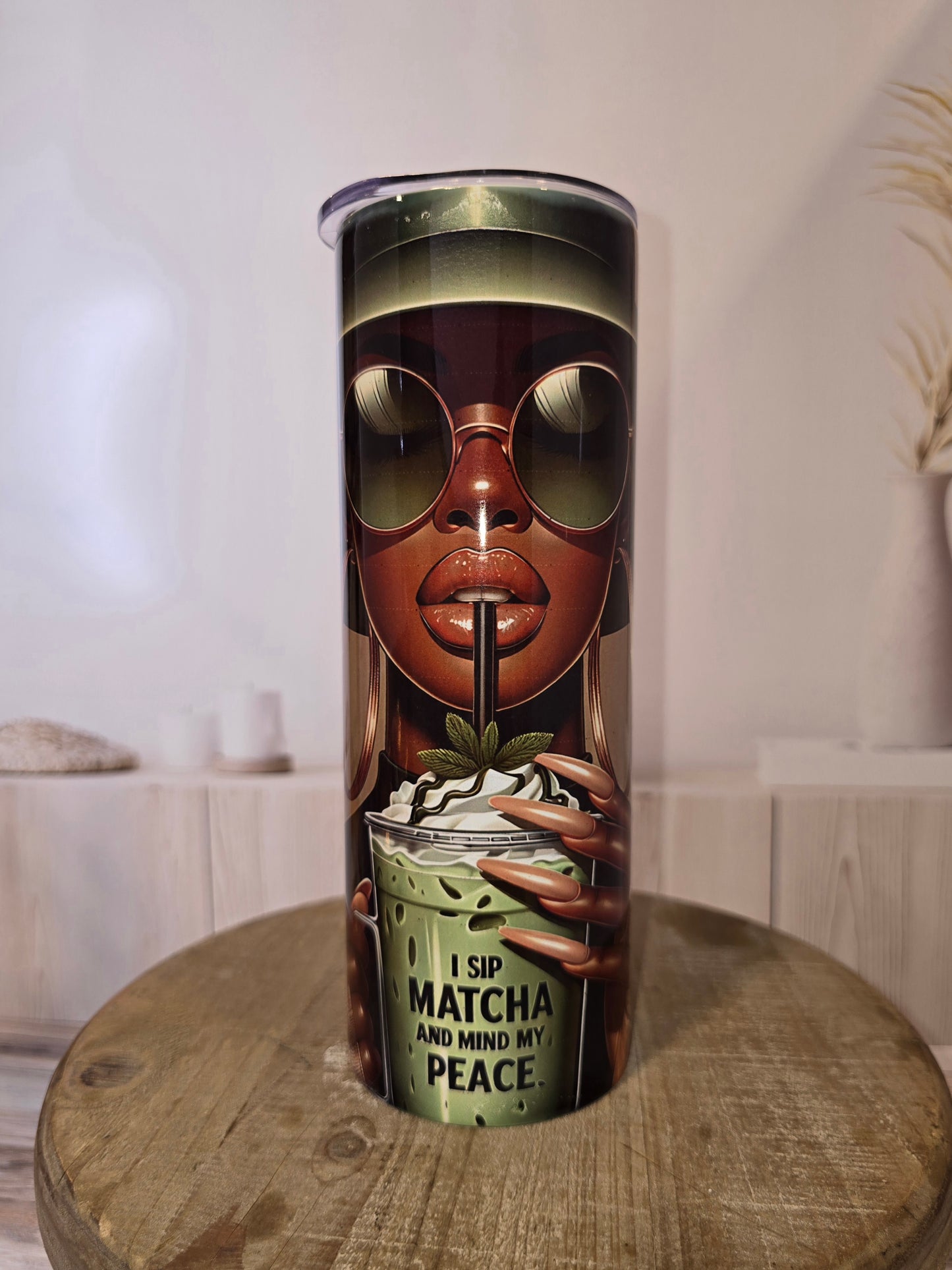 I Drink Matcha and Mind My Peace... 20 oz