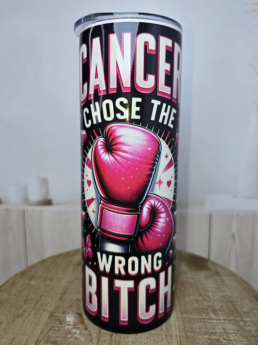 Cancer Chose the Wrong "B" 20oz