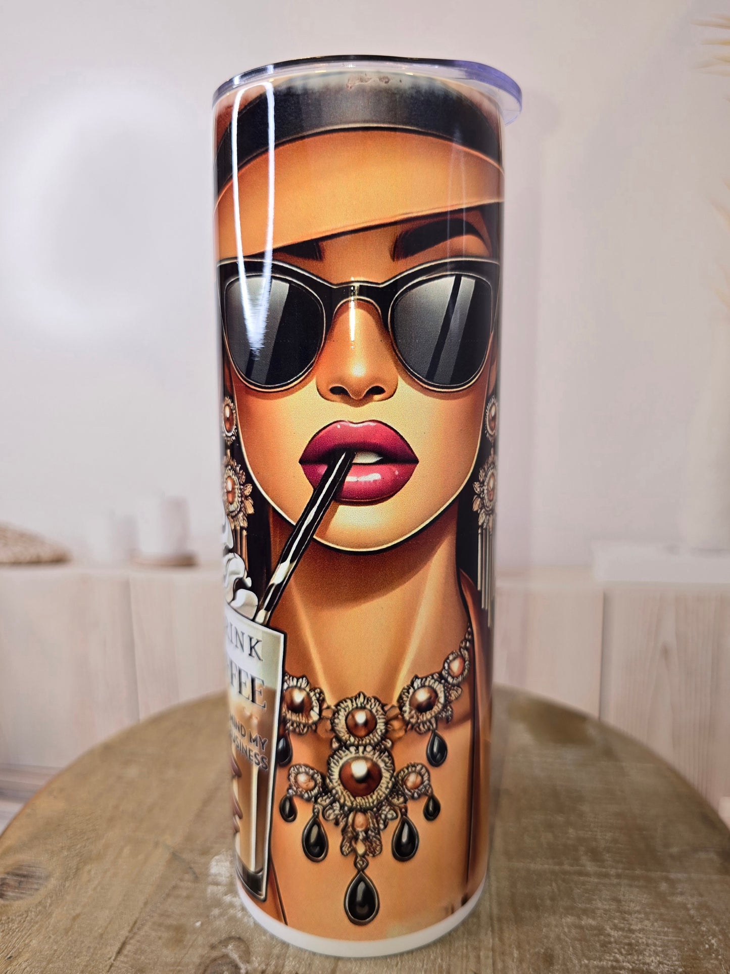 I Drink Coffee and Mind My Business... 20 oz