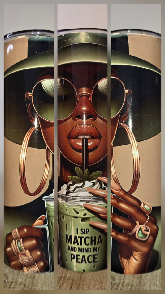 I Drink Matcha and Mind My Peace... 20 oz